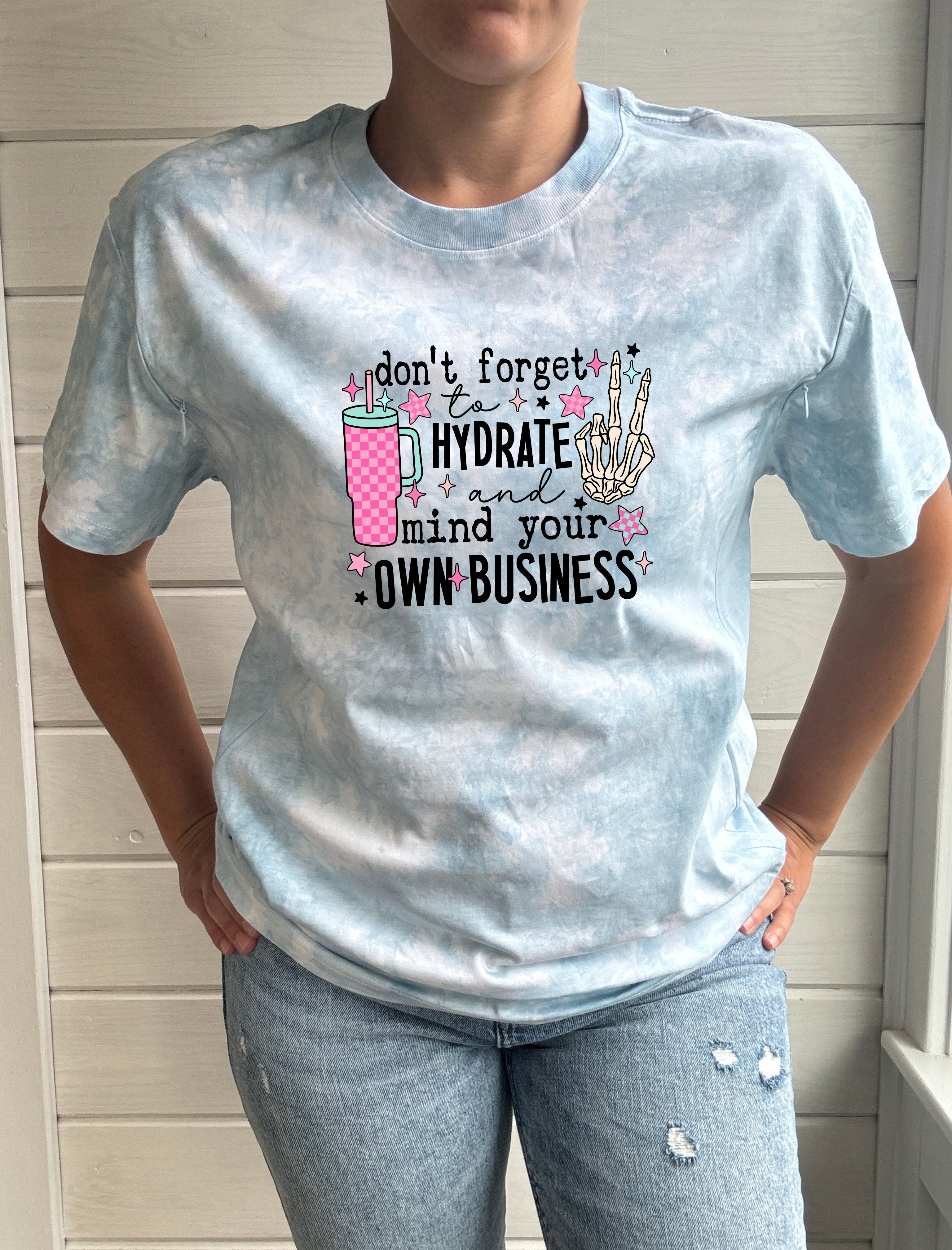 Hydrate &amp; Mind Your Business Tie-Dye Comfort Tee